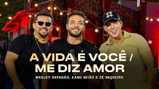 Wesley Safadão, Xand Avião e Zé Vaqueiro - A Vida É Você / Me Diz Amor - Meu Forró É Mundo