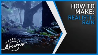 Dreams PS4 Tutorial | How to Make Realistic Rain | Dreams PS4, PS5