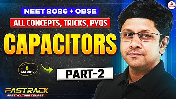 Capacitors Class 12th (Part 2) | NEET UG 2026 Physics by GG Sir