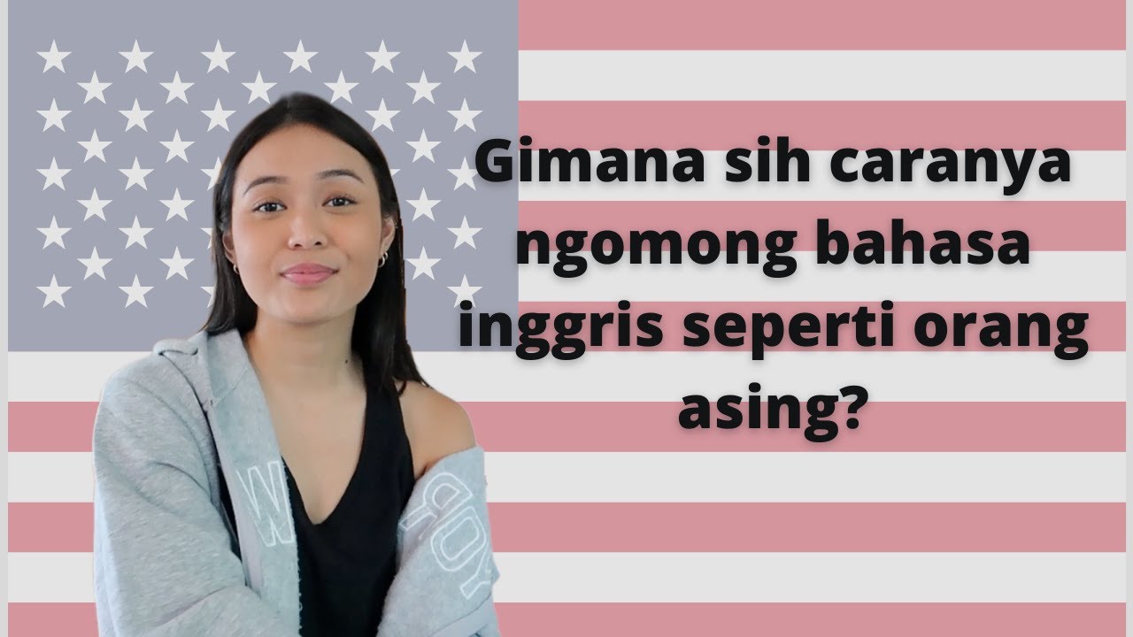Belajar Cara Ngomong Bahasa Inggris Seperti Orang Bule!!