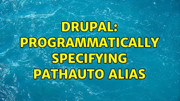 Drupal: Programmatically specifying pathauto alias (2 Solutions!!)
