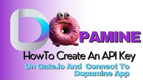 HOW TO CREATE AN API KEY ON GATE.IO AND CONNECT TO DOPAMINE APP