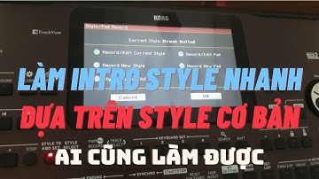 Làm Intro Style Dựa Trên Style Cơ Bản Trên Korg PA | VNKEY