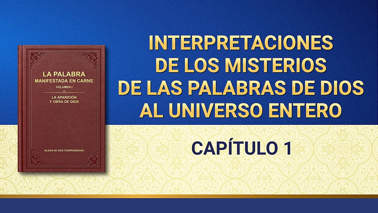 La Palabra de Dios | Interpretaciones de los misterios de las palabras de Dios al universo entero: Capítulo 1