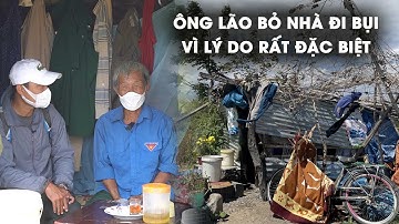 Ông Cụ Bỏ Nhà Đi Bụi Vì Sợ Làm Phiền Con Cháu, Nghe Mà Đau Lòng