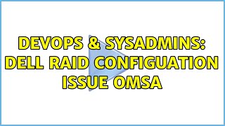 Famous DevOps & SysAdmins: Dell raid configuation issue omsa Net Worth