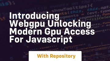 Introducing webgpu unlocking modern gpu access for javascript