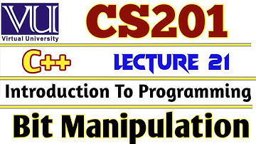 VU CS201 Introduction to Programming using C++ | Lecture 21 | VU short lecture |  Bit Manipulation