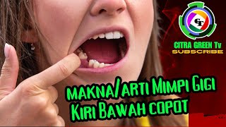 🔴 WASPADALAH!!!! Mimpi Gigi Bawah Sebelah Kiri Copot/Tanggal Ki Jogo YouTubo @CITRAGREENTv ​