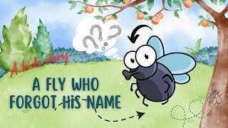 The story of a fly who forgot his name The Fly That Forgot His Name