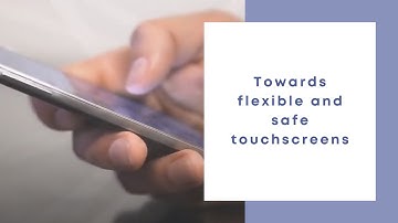 Towards flexible and safe touchscreens