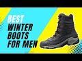 ✅ The Best Winter Boots for Men 2022 [Buying Guide]