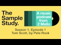 S1 E1 Tom Scott By Pete Rock