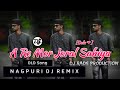 A re mor joral sahiya nagpuri dj  old nagpuri hip hop dj remix  love you golu  dj rads remix