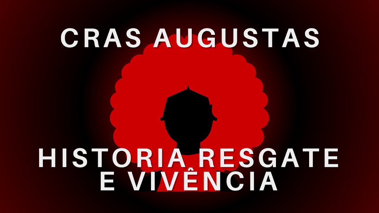 História, Resgate e Vivência - Cras Augustas SCFV