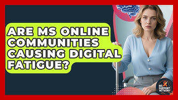 Are MS Online Communities Causing Digital Fatigue? - MS Support Network