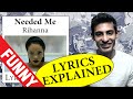 Needed Me Rihanna Lyrics Explained