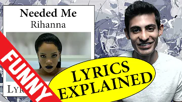 Needed Me Rihanna Lyrics Explained