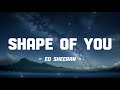 Ed Sheeran - Shape Of You (Lyrics)