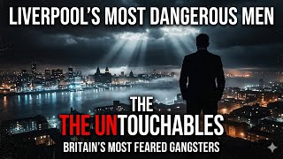Liverpool’s Most Dangerous Gangsters & Drug Lords | The Untouchables | True Crime Documentary