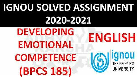 BPCS 185 (ENGLISH) DEVELOPING EMOTIONAL COMPETENCE सांवेगिक - IGNOU SOLVED ASSIGNMENT 2020-2021