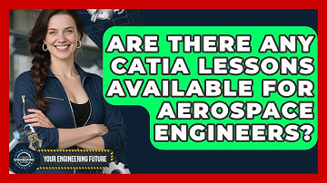 Are There Any CATIA Lessons Available for Aerospace Engineers? - Your Engineering Future