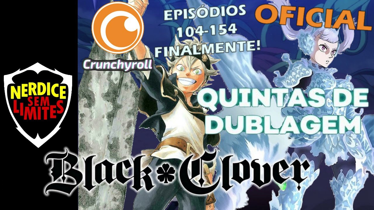 Black Clover  Crunchyroll anuncia data da dublagem dos episódios finais