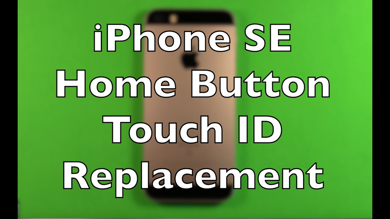 IPhone SE Home Button Replacement How To Change YouTube