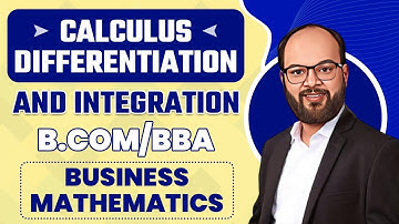 Calculus Differentiation and Integration B.COM & BBA | Business Mathematics | Complete Chapter