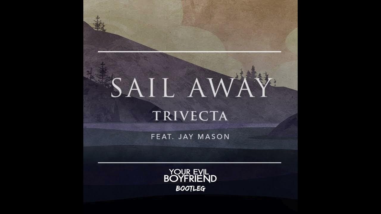 TRIVECTA FT. JAY MASON SAIL AWAY (YEB BOOTLEG) YouTube