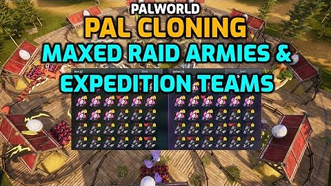 Palworld: Pal Cloning - Max Raid Armies & Expedition Teams Quickly! v0.6.4