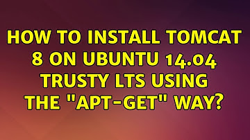 Ubuntu: How to install Tomcat 8 on Ubuntu 14.04 Trusty LTS using the "apt-get" way? (2 Solutions!!)