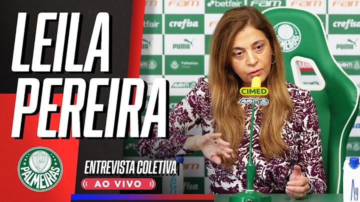 LEILA PEREIRA fala AO VIVO em entrevista coletiva após protestos da torcida no PALMEIRAS