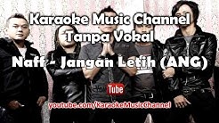 Karaoke Naff - Jangan Letih (ANG) | Tanpa Vokal  - Durasi: 4:40. 