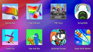 Canvas Run,Flag Painters,Fnf Story,Going Balls,Home Flip,Slap And Run,Stickman Escape,Super Knife