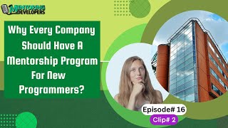 Why should every company have a mentorship program for new coders? | Mentoring Devs | Ep 16-Clip 2