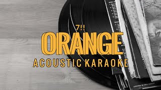 Orange - 7!! [ Acoustic Karaoke ] By KaraBe