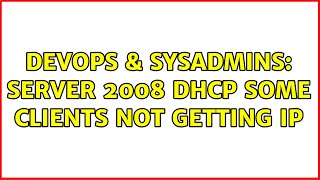 Celebrity DevOps & SysAdmins: Server 2008 DHCP some clients not getting IP (2 Solutions!!) Net Worth