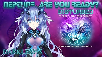 Neptune, Are You Ready? / Disturbed - "Are You Ready" (Neptunia AMV) | Darkless4X