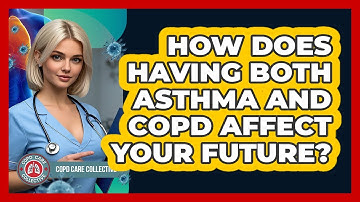 How Does Having Both Asthma And COPD Affect Your Future? - COPD Care Collective