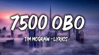 Tim McGraw - 7500 OBO (Lyrics)