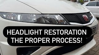 Headlight restoration | The proper way! | Done on an FN2 Type R | Can be done on Any car!