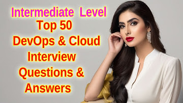 Top 50 Cloud DevOps Interview Questions & Answers | Ace Your Next DevOps Job Interview!