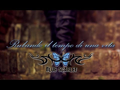 Blue Scarlet - Rubando il tempo di una vita (Videoclip Ufficiale)