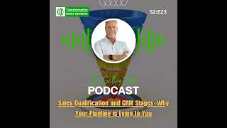 S2:E23 - Sales Qualification and CRM Stages: Why Your Pipeline is Lying to You