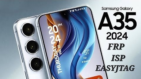 Samsung A35/A356b Reset And Frp isp Android 15 easyjtag