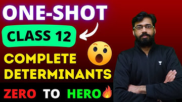 Complete Determinants | Complete Chapter in One Shot | Class 12 Mathematics