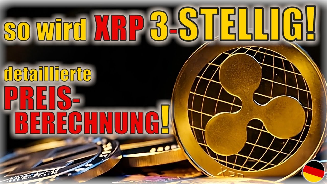XRP – PREISBERECHNUNG im Detail | darum wird XRP 3 stellig! – DEUTSCH /  German
