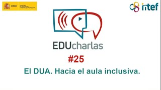 EDUcharla 25: El DUA. Hacia el aula inclusiva