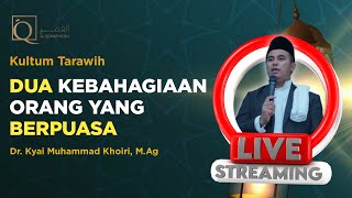 DUA KEBAHAGIAAN ORANG YANG BERPUASA || Kultum Ramadhan || Dr. Kyai Muhammad Khoiri, M.Ag